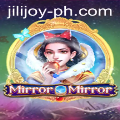 Exploring the Enchanting World of MirrorMirror and the Joy of Jili Joy